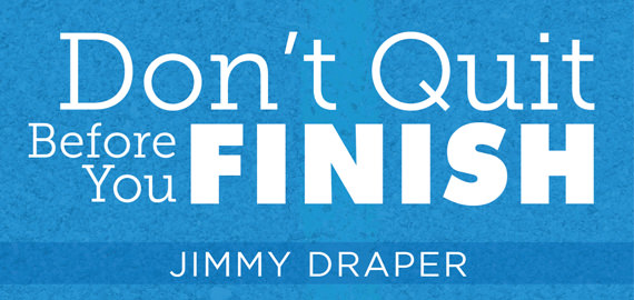Don't Quit Before You Finish